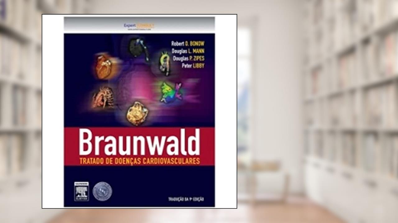 Capa de Braunwald. Tratado de Doenças Cardiovasculares [2 volumes], do autor Bonow, Robert O.^Otto, Catherine M.