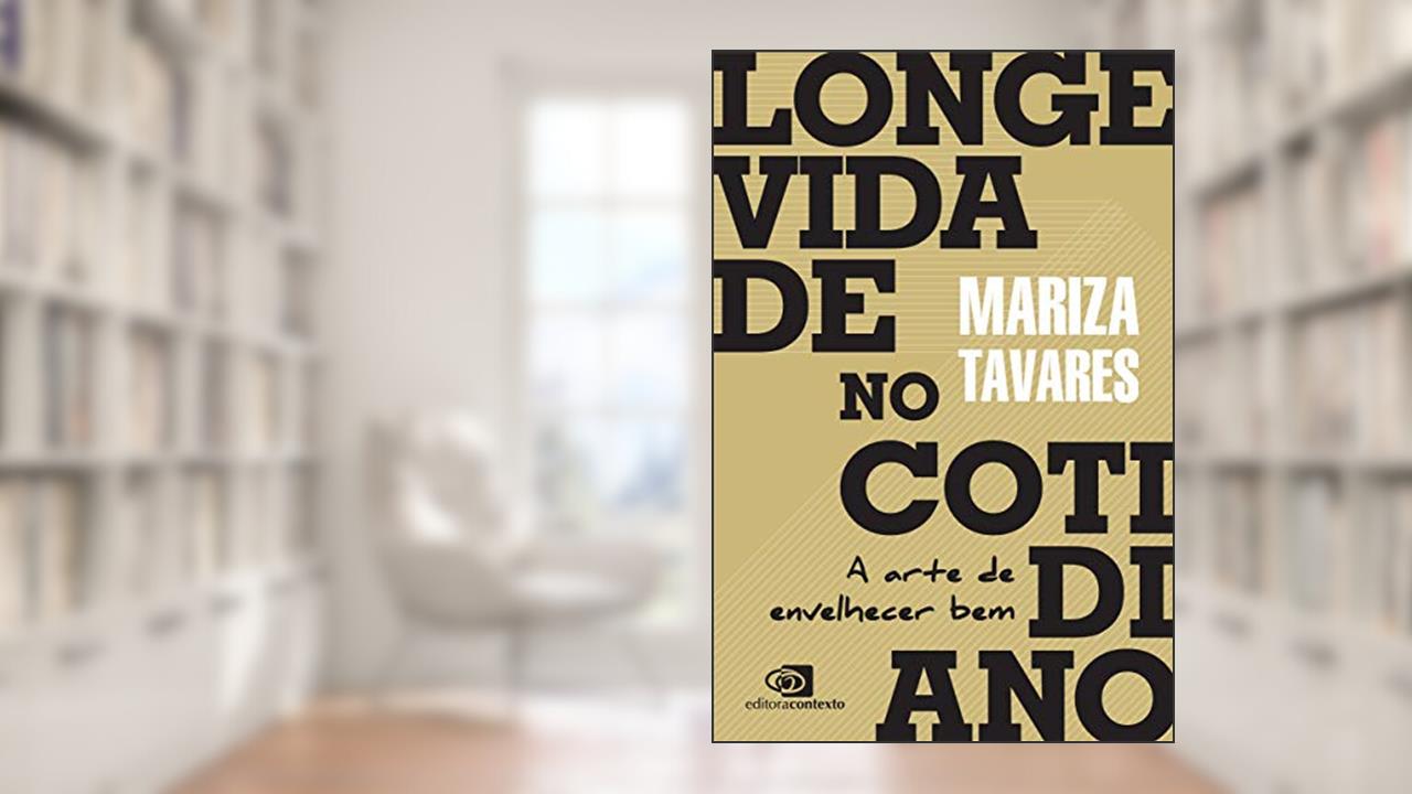 Capa de Longevidade no cotidiano: A arte de envelhecer bem, do autor Mariza Tavares