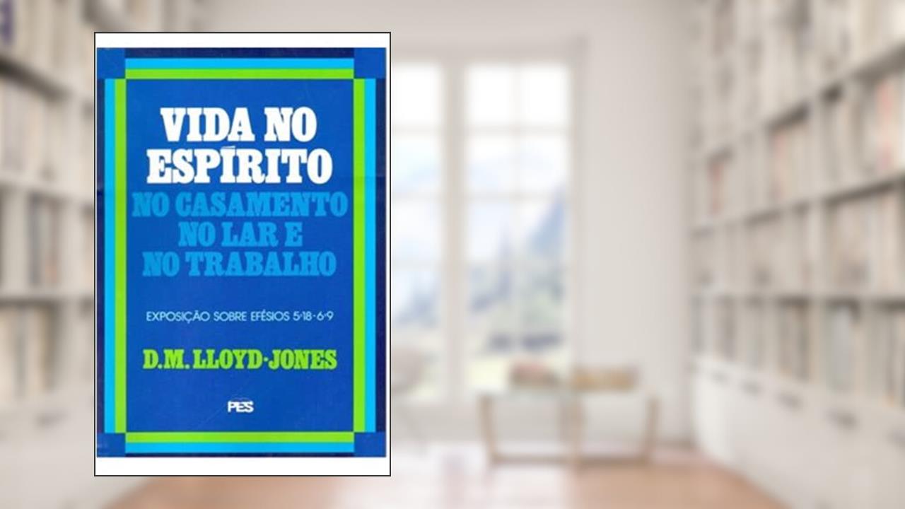 Capa de Efésios - Vol.6 Vida no Espírito, do autor D.M. Lloyd-Jones