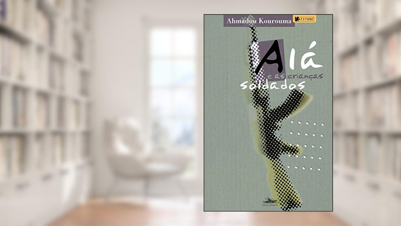 Capa de Alá e as crianças soldados, do autor Ahmadou Kourouma