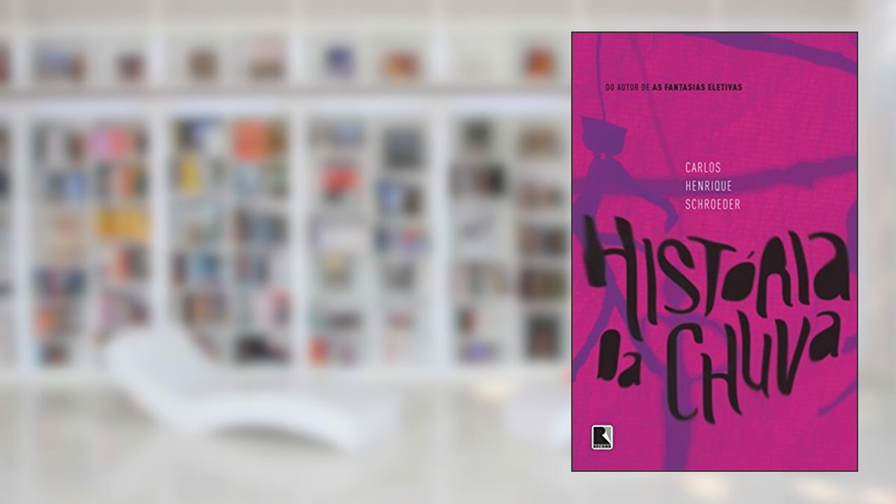 Capa de História da chuva, do autor Carlos Henrique Schroeder