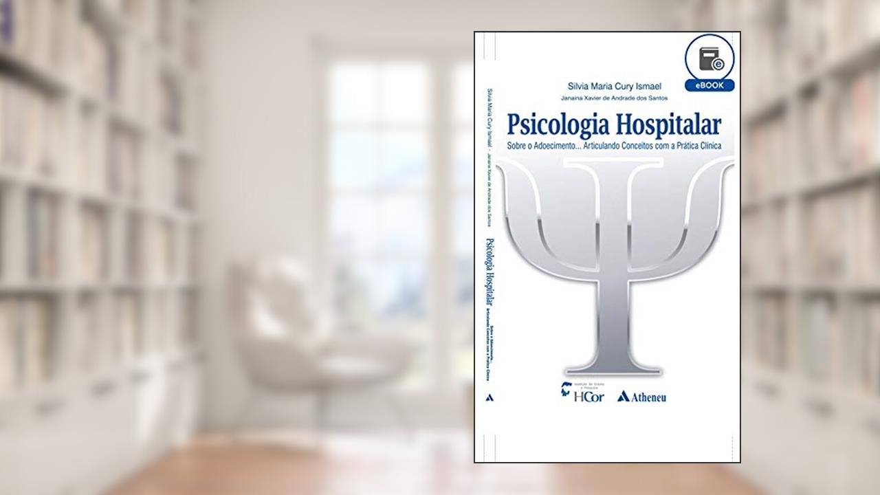 Capa de Psicologia Hospitalar - Sobre o Adoecimento... Articulando Conceitos com a Prática Clínica (eBook), do autor Sílvia Maria Cury Ismael