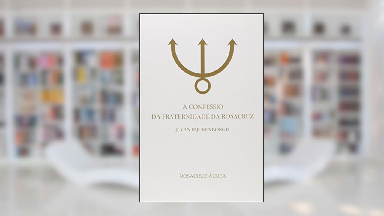 Capa de A Confessio da Fraternidade da Rosacruz, do autor J. Van Rijckemvorgh