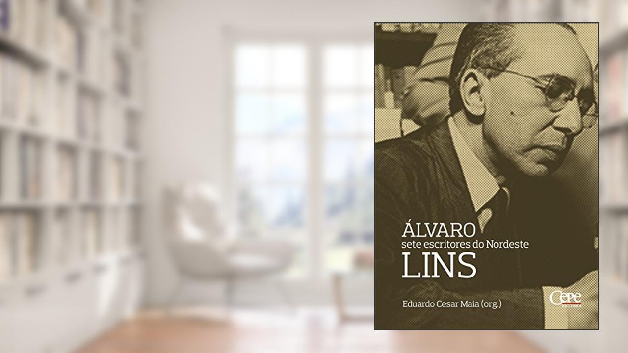 Capa de Álvaro Lins: sete escritores do Nordeste, do autor Eduardo Cesar Maia
