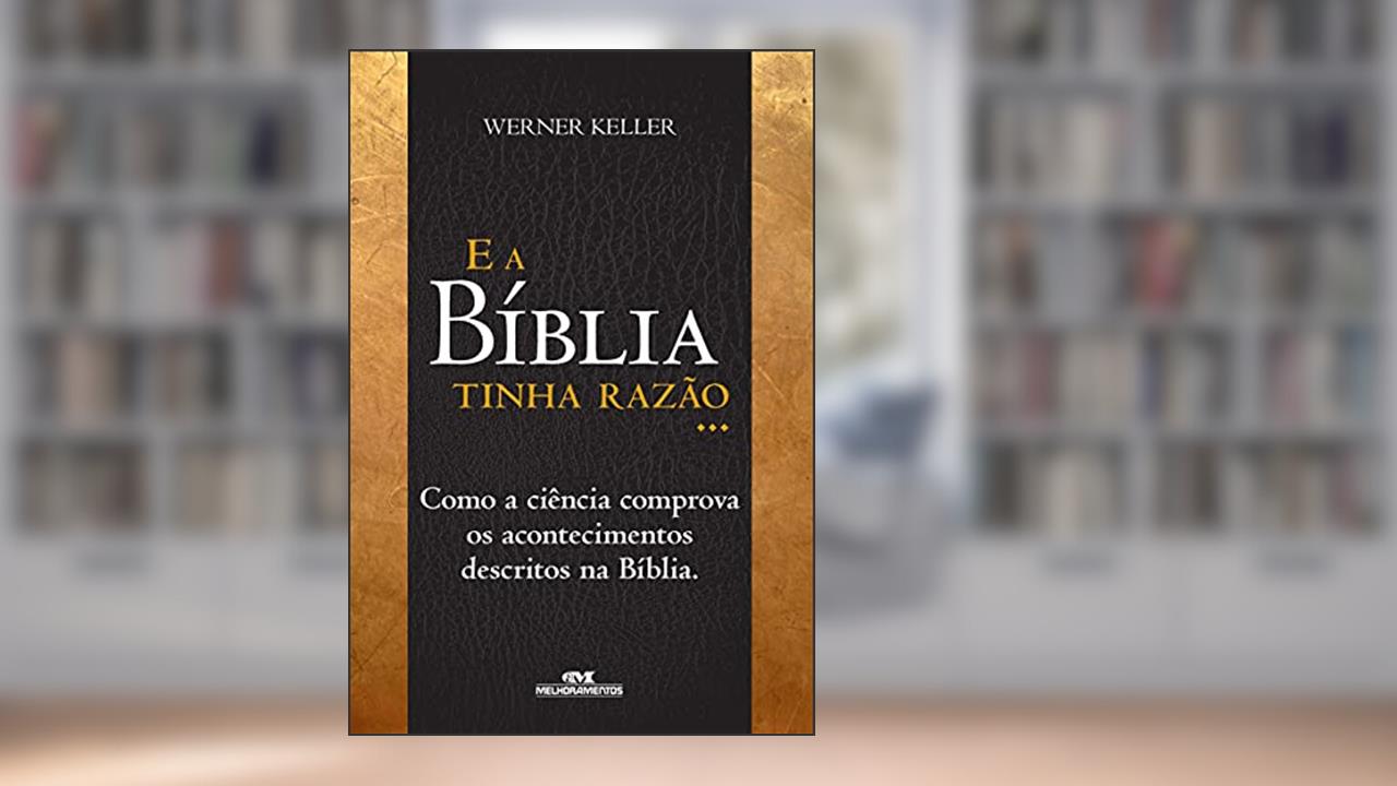 E a bíblia tinha razão, do autor Werner Keller