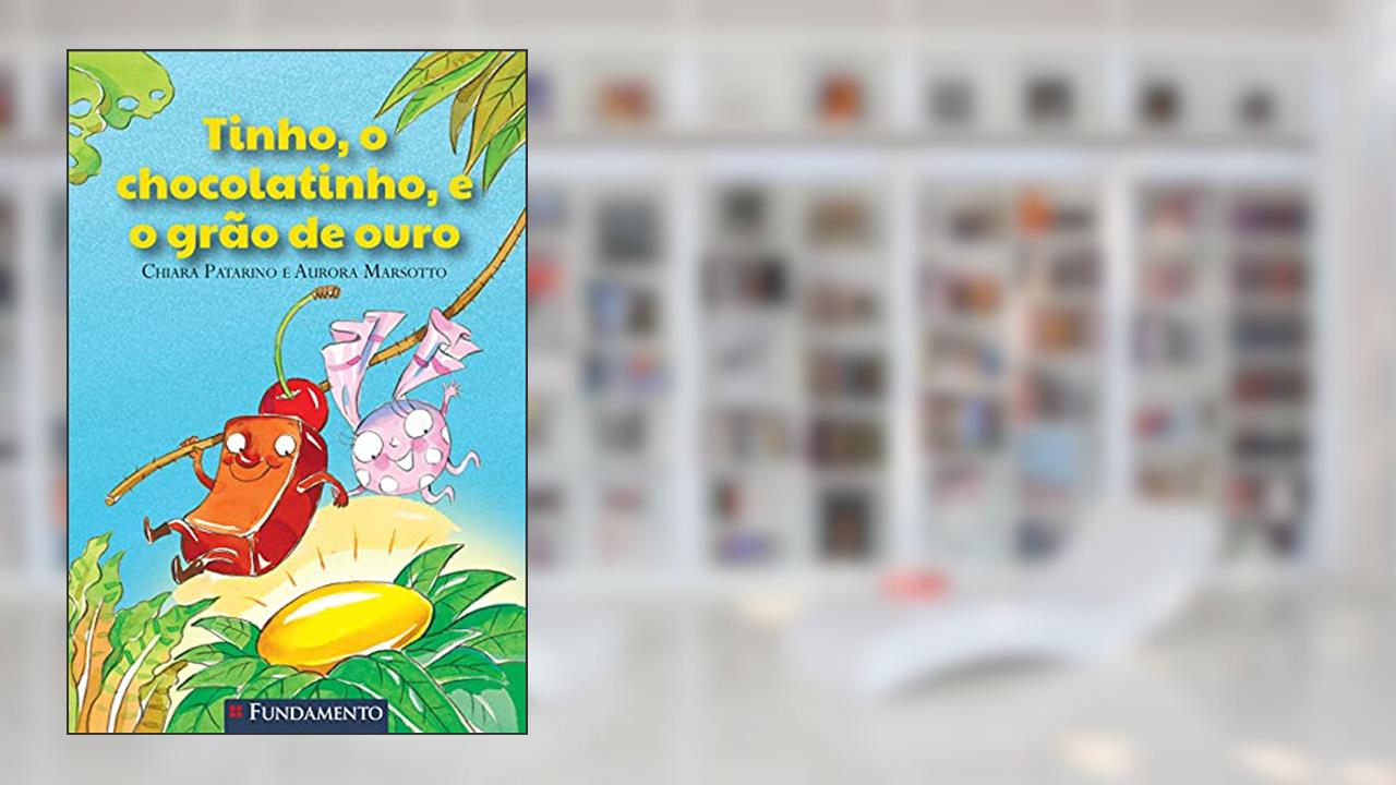 Capa de Tinho, o Chocolatinho, e o Grão de Ouro, do autor Chiara Patarino