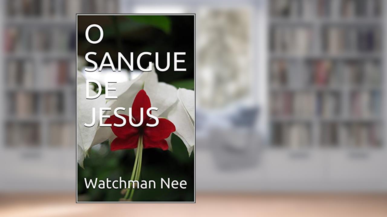 Capa de O SANGUE DE JESUS, do autor Watchman Nee