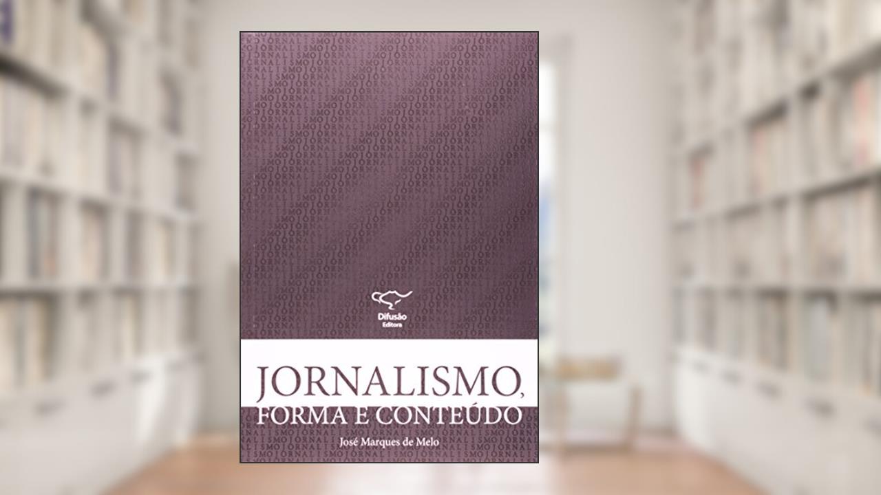 Capa de Jornalismo, forma e conteúdo, do autor José Marques de Melo