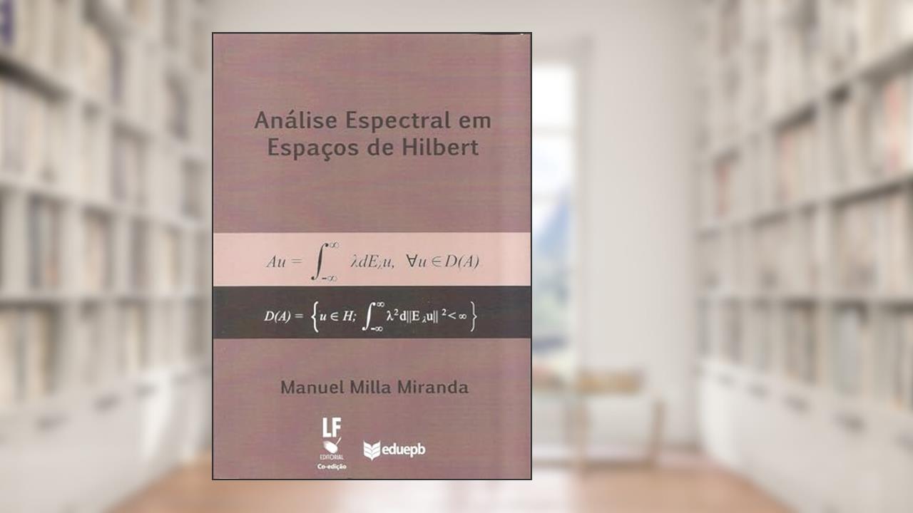 Análise espectral em espaços de Hilbert, do autor Manuel Milla Miranda