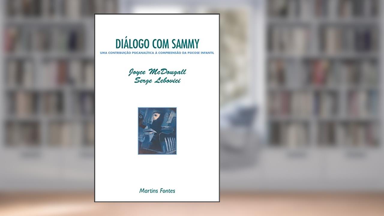 Capa de Diálogo com Sammy: uma contribuição psicanalítica à compreensão da psicose infantil, do autor Joyce Mcdougall