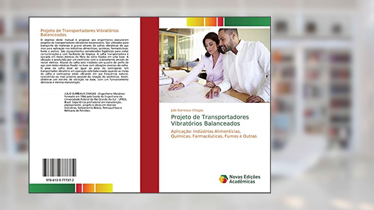 Projeto de Transportadores Vibratórios Balanceados: Aplicação: Indústrias Alimentícias, Químicas, Farmacêuticas, Fumos e Outras, do autor Julio Surreaux Chagas
