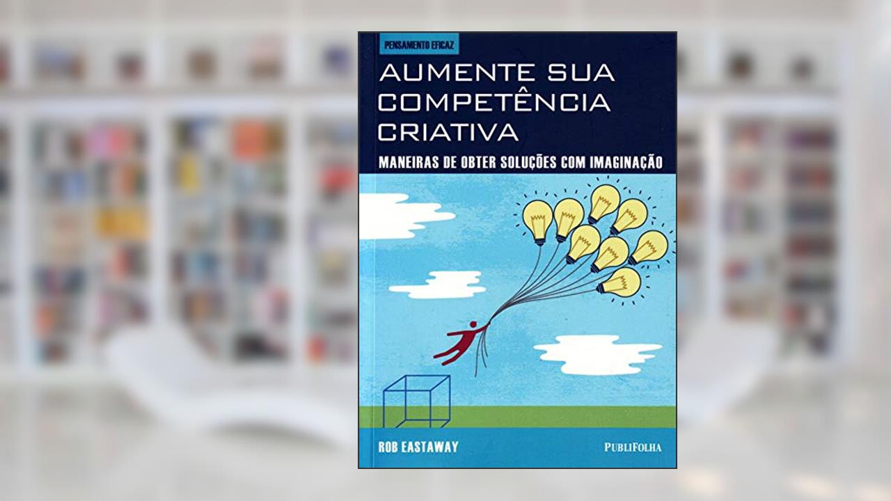 Capa de Aumente Sua Competência Criativa, do autor ROB EASTAWAY