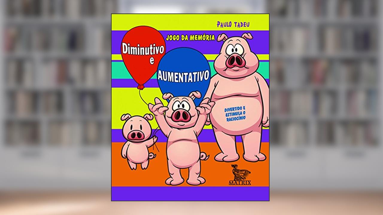Capa de Diminutivo e aumentativo - jogo da memória, do autor Paulo Tadeu