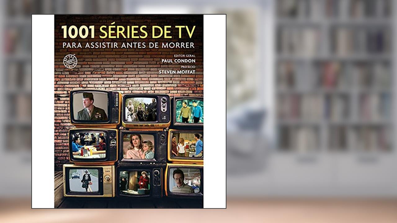 Capa de 1001 séries de TV para assistir antes de morrer, do autor Paul Condon
