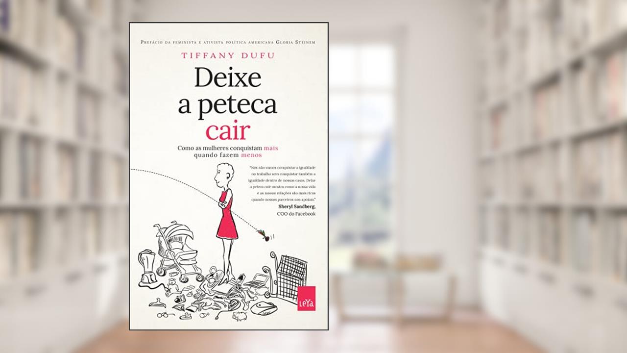 Capa de Deixe a peteca cair - Como as mulheres conquistam mais quando fazem menos, do autor Tiffany Dufu