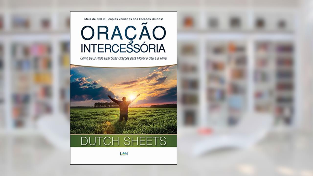Capa de Oração Intercessória, do autor Dutch Sheets