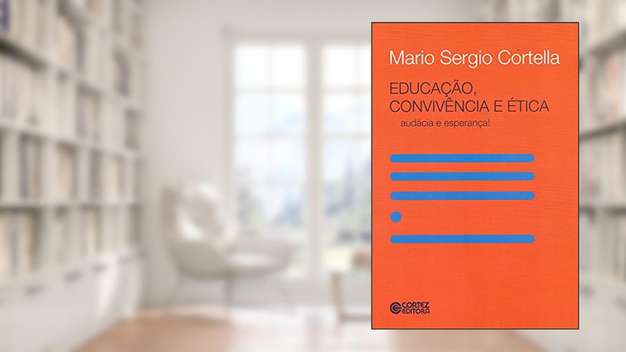 Capa de Educação, convivência e ética - audácia e esperança!: audácia e esperança!, do autor Mario Sergio Cortella