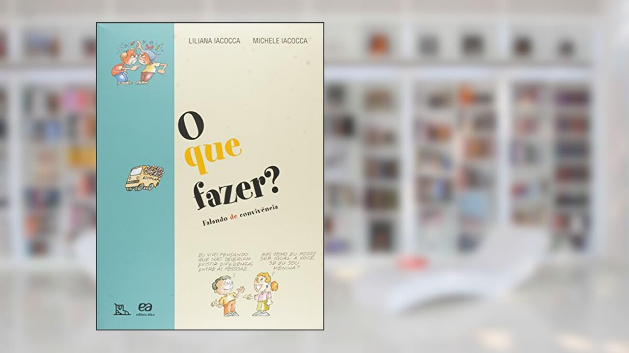 Capa de O que fazer?: Falando de convivência, do autor Lilian Iacocca