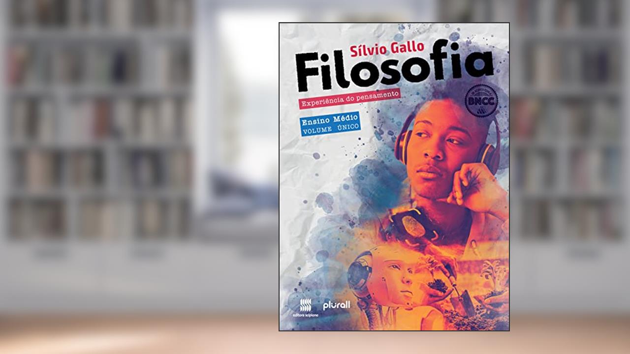 Filosofia: Experiência do pensamento - (BNCC) - 1ª à 3ª série, do autor Silvio Gallo