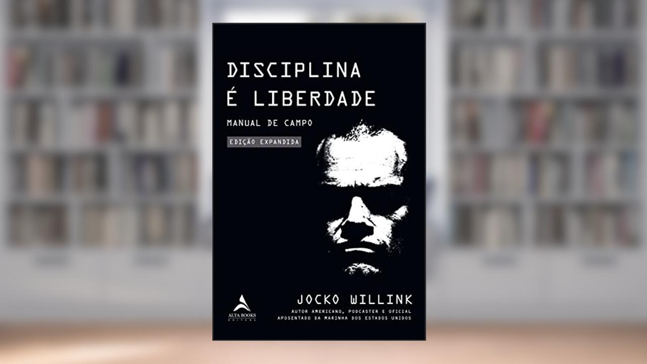 Disciplina é liberdade: Manual de campo - Edição Limitada, do autor Jocko Willink