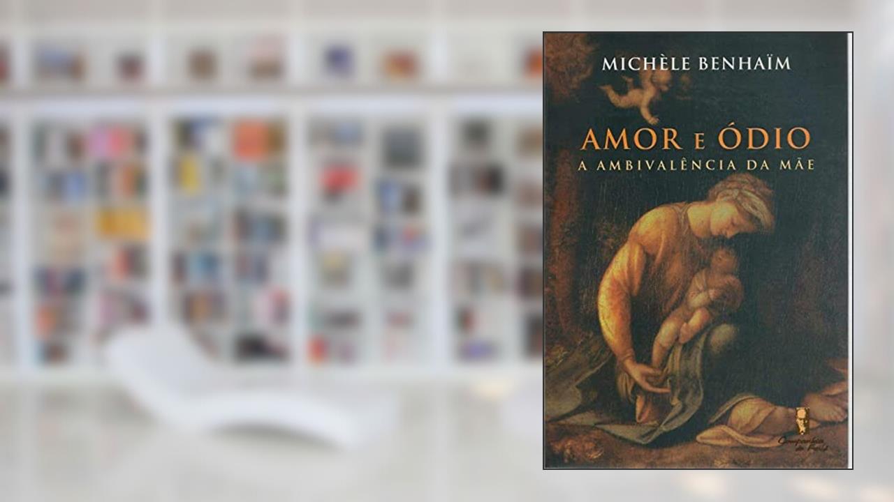 Capa de Amor e ódio: a Ambivalência da Mãe, do autor Michèle Benhaïm