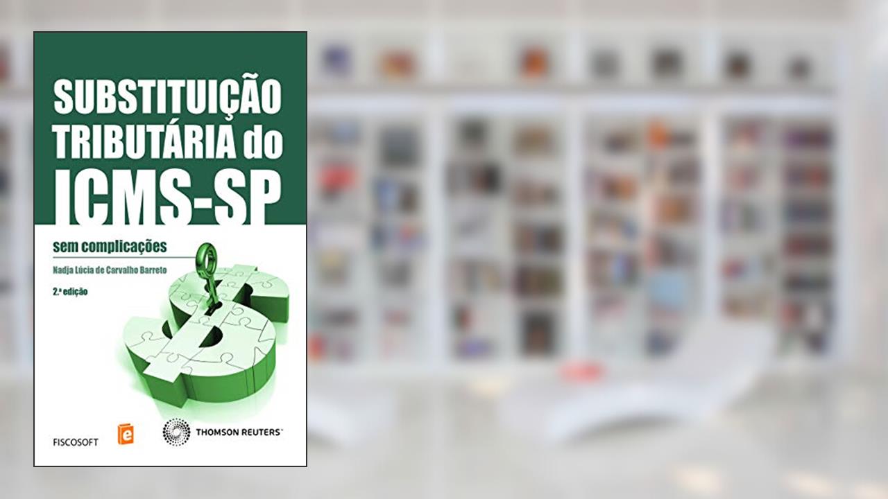 Capa de Substituição tributária do ICMS-SP: sem complicações, do autor Nadja Lúcia de Carvalho Barreto