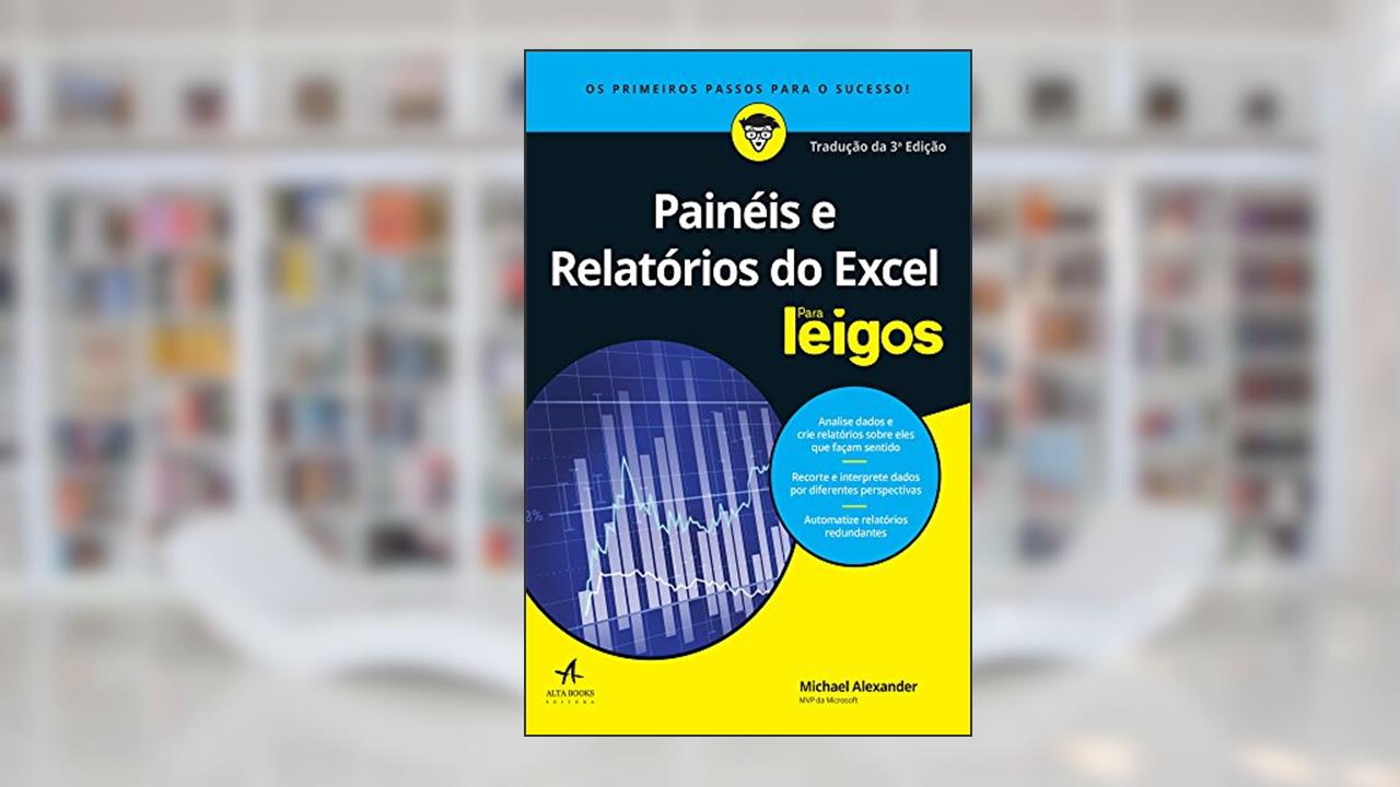 Capa de Painéis e Relatórios do Excel Para Leigos, do autor Michael Alexander