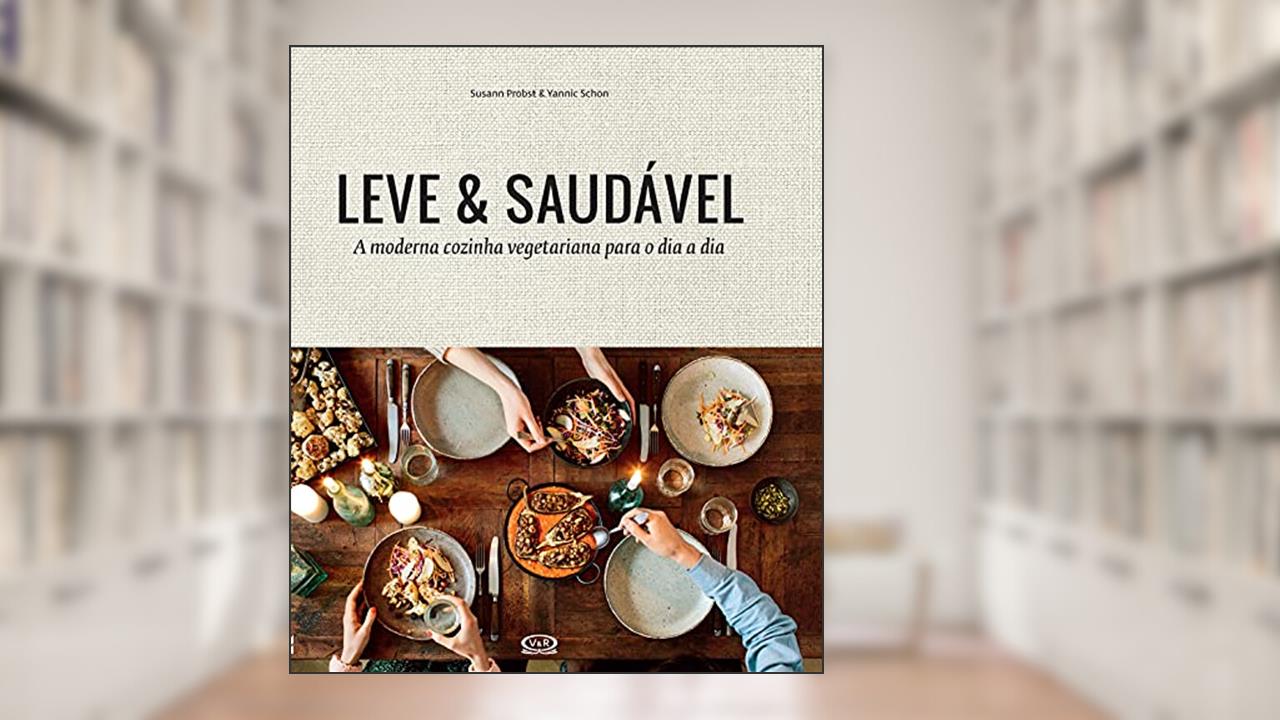 Capa de Leve & saudável: a moderna cozinha vegetariana para o dia a dia, do autor Susann Probst; Yannic Schon