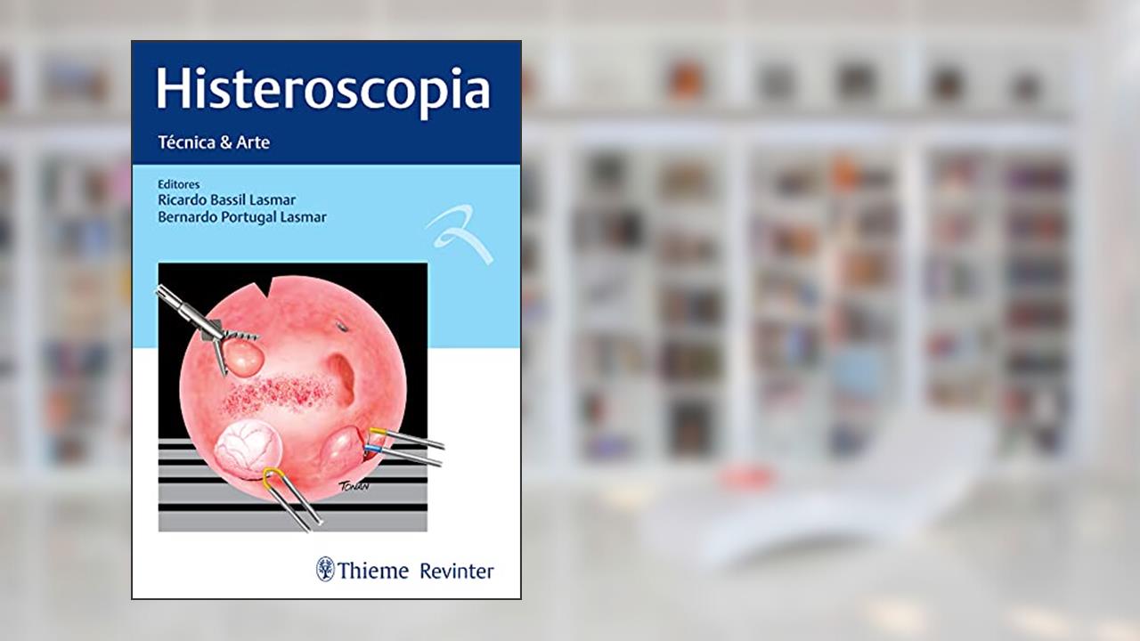 Capa de Histeroscopia: Técnica & Arte, do autor Ricardo Bassil Lasmar; Bernardo Portugal Lasmar