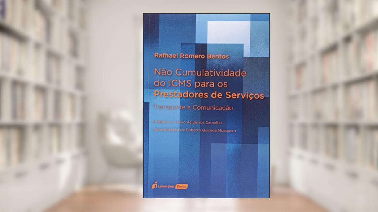 Capa de Não Cumulatividade do Icms Para os Prestadores de Serviços. 2018, do autor Rafhael Romero Bentos