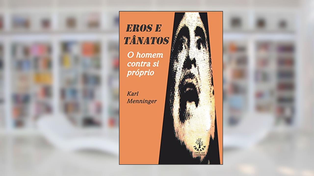 Eros E Tanatos. Homem Contra Si Proprio, do autor Karl Menninger