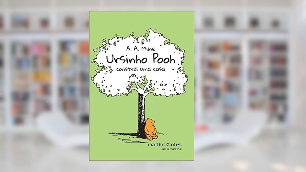 Capa de Ursinho Pooh constrói uma casa, do autor A. A. Milne