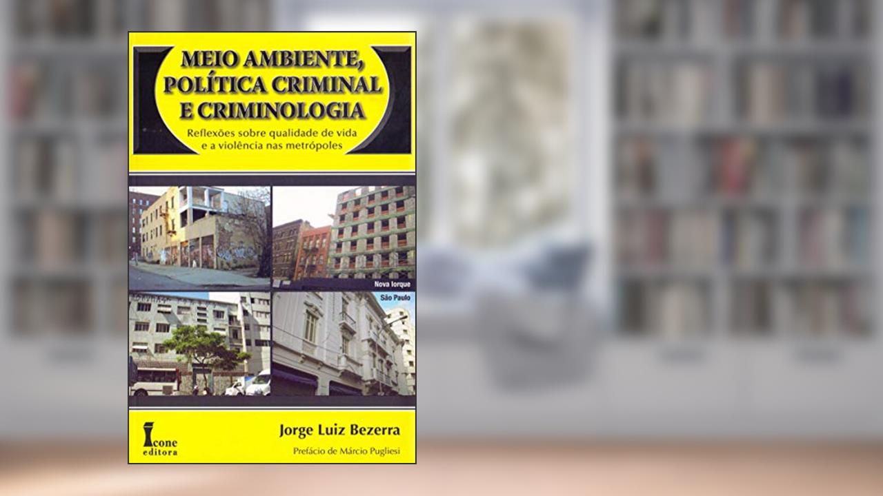 Capa de Meio Ambiente, Política Criminal e Criminologia. Reflexões Sobre Qualidade de Vida e a Violência nas Metrópoles, do autor Dr. Jorge Luiz Bezerra