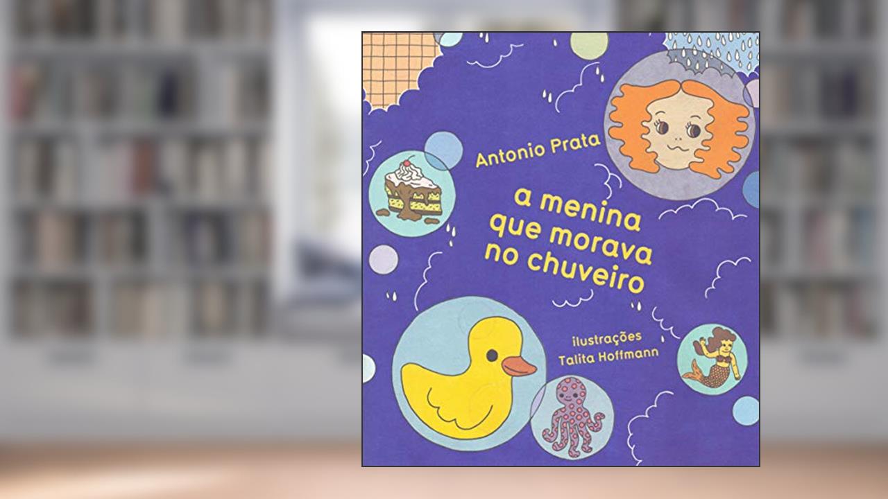 Capa de A menina que morava no chuveiro, do autor Antonio Prata
