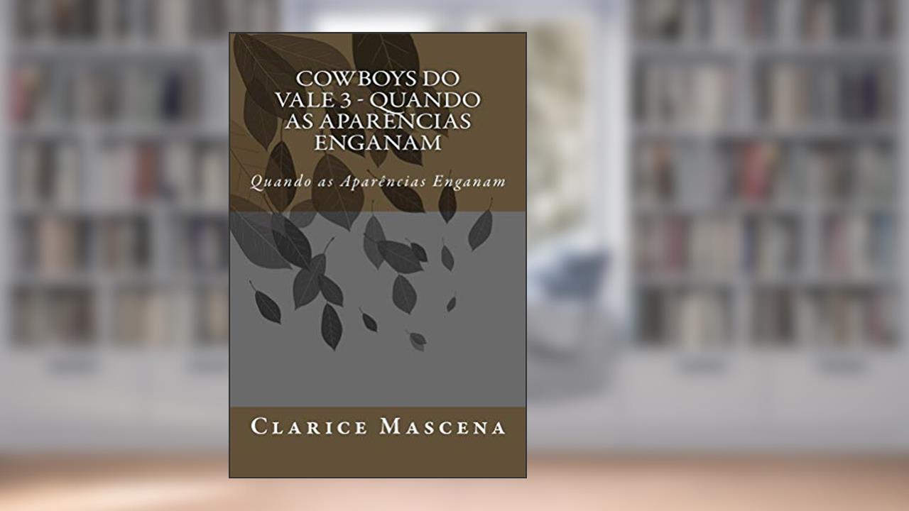 Capa de Cowboys do Vale 3 - Quando as Aparências Enganam: Quando as Aparências Enganam, do autor Clarice Mascena