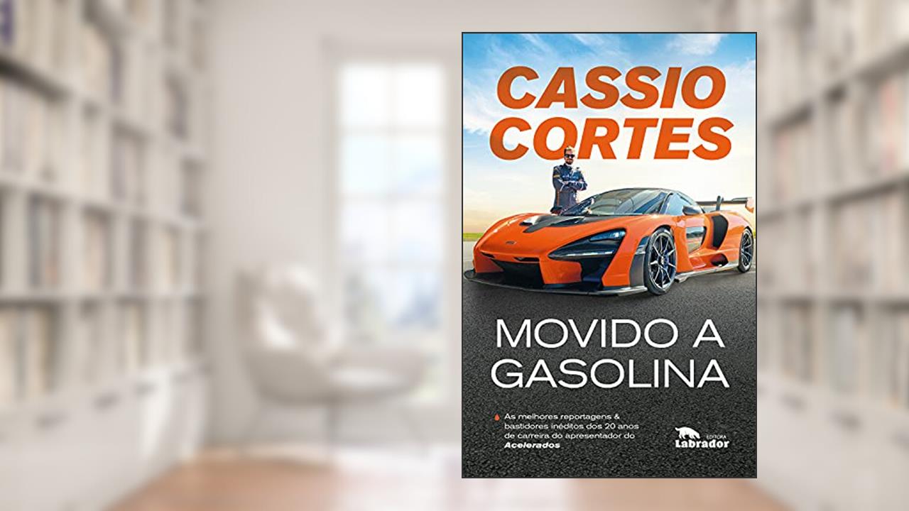 Capa de Movido a Gasolina: As melhores reportagens e bastidores inéditos dos 20 anos de carreira do apresentador do Acelerados, do autor Cassio Cortes