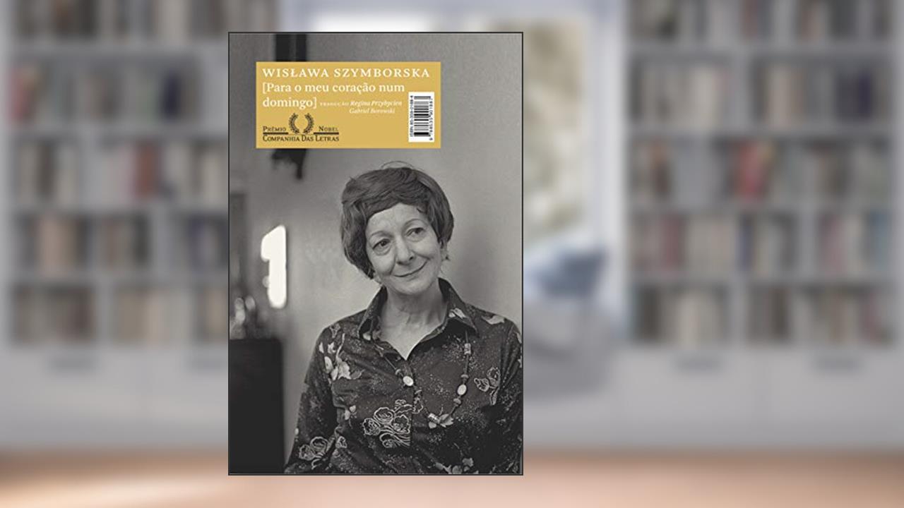 Capa de Para o meu coração num domingo, do autor Wislawa Szymborska