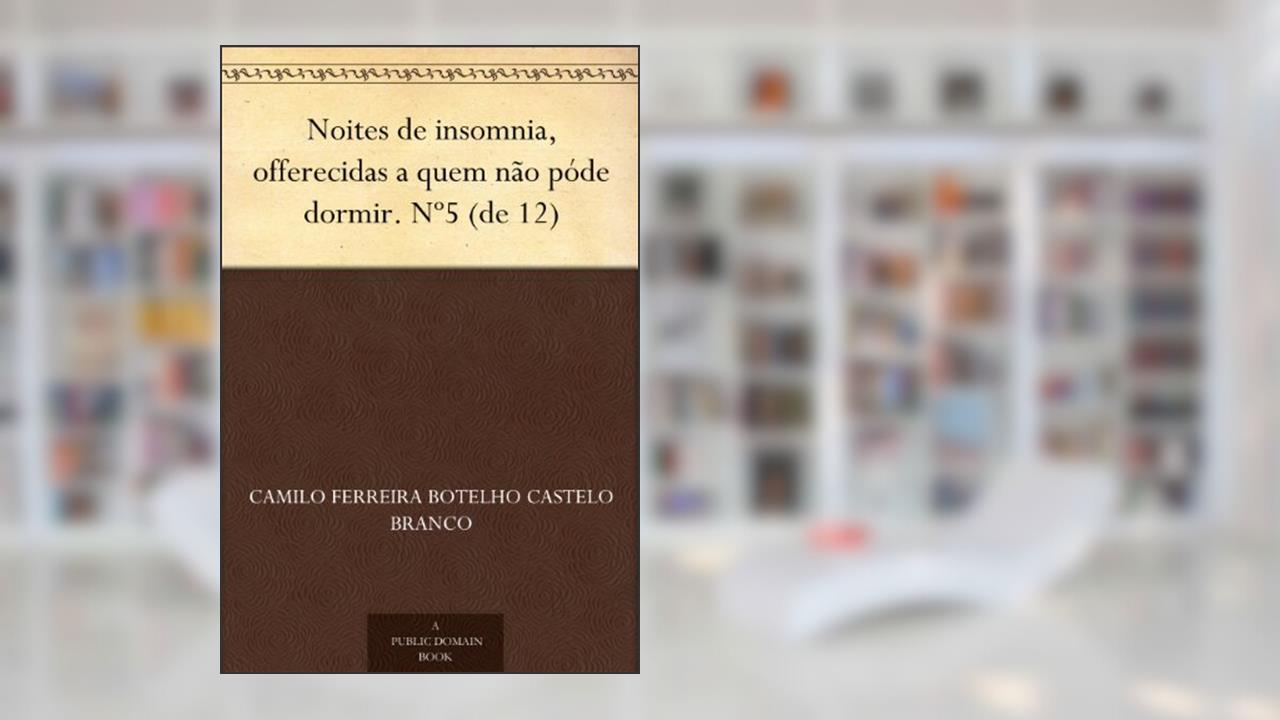 Capa de Noites de insomnia, offerecidas a quem não póde dormir. Nº5 (de 12), do autor Camilo Ferreira Botelho Castelo Branco