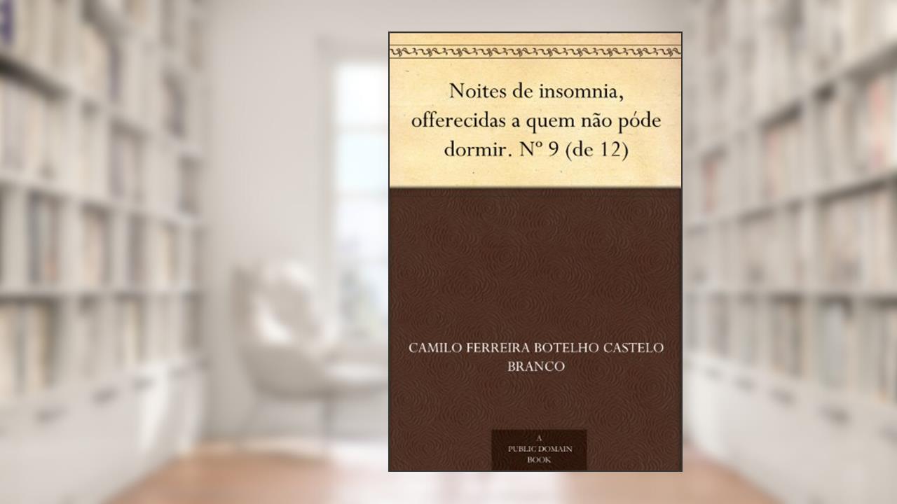 Capa de Noites de insomnia, offerecidas a quem não póde dormir. Nº 9 (de 12), do autor Camilo Ferreira Botelho Castelo Branco