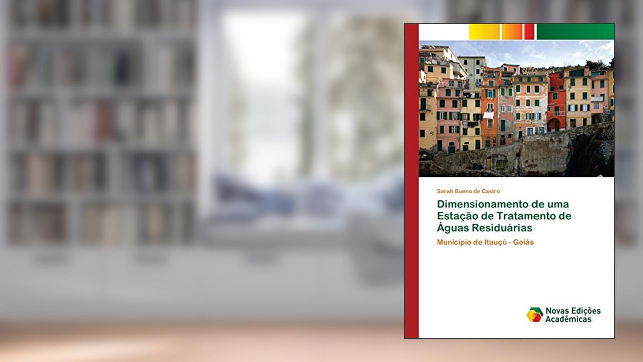 Capa de Dimensionamento de uma Estação de Tratamento de Águas Residuárias: Município de Itauçú - Goiás, do autor Sarah Bueno de Castro