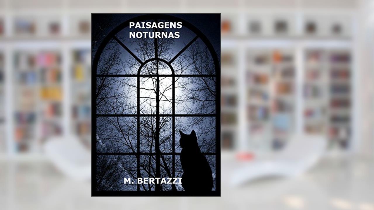 Capa de PAISAGENS NOTURNAS, do autor M. BERTAZZI