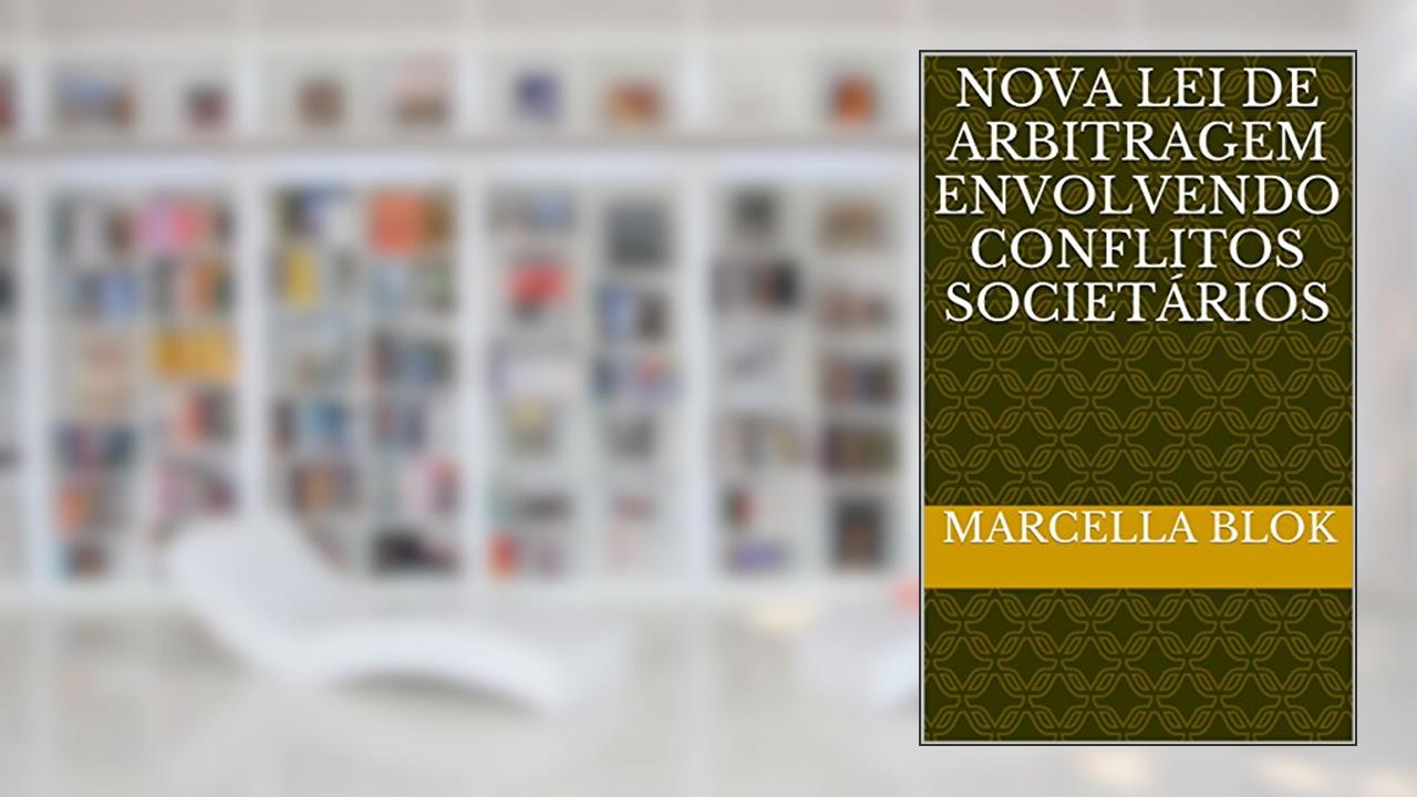 Capa de Nova Lei de arbitragem envolvendo conflitos societários, do autor Marcella Blok
