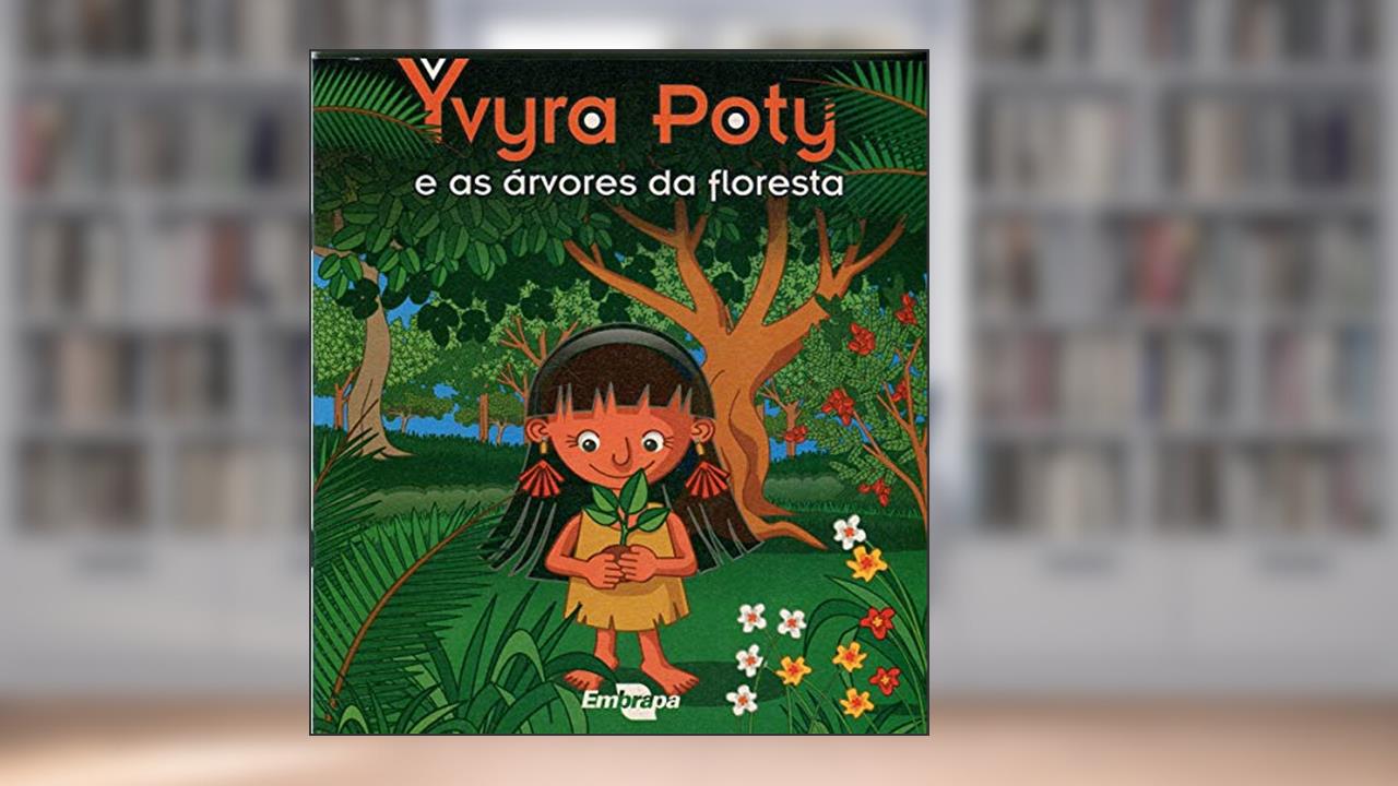 Yvyra Poty e as árvores da Floresta, do autor Karina Neoob de Carvalho Castro; Luis Carlos Hernani