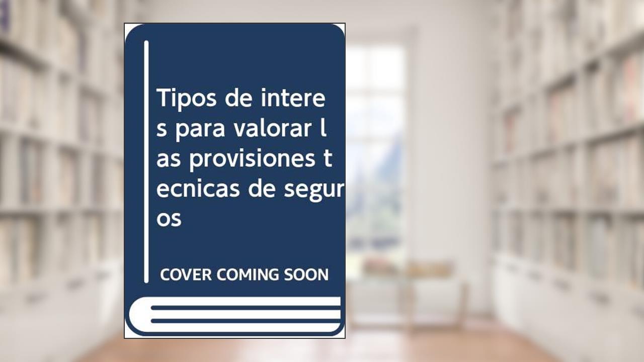 Capa de Tipos de interés para valorar las provisiones técnicas de seguros, do autor Lorenzo Esteban Jódar