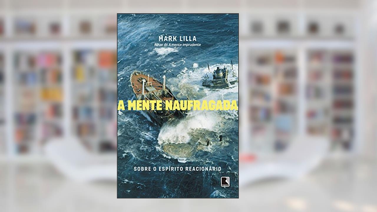 Capa de A mente naufragada, do autor Mark Lilla