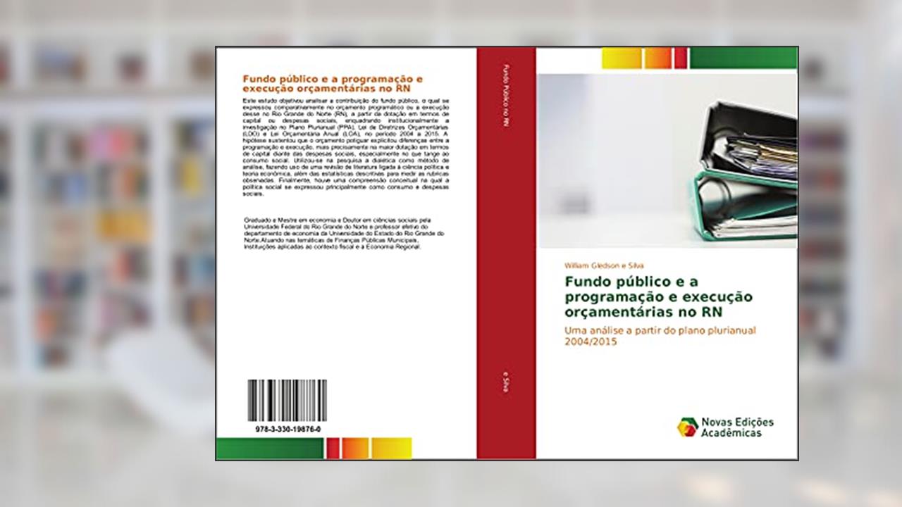 Capa de Fundo público e a programação e execução orçamentárias no RN: Uma análise a partir do plano plurianual 2004/2015, do autor William Gledson e Silva