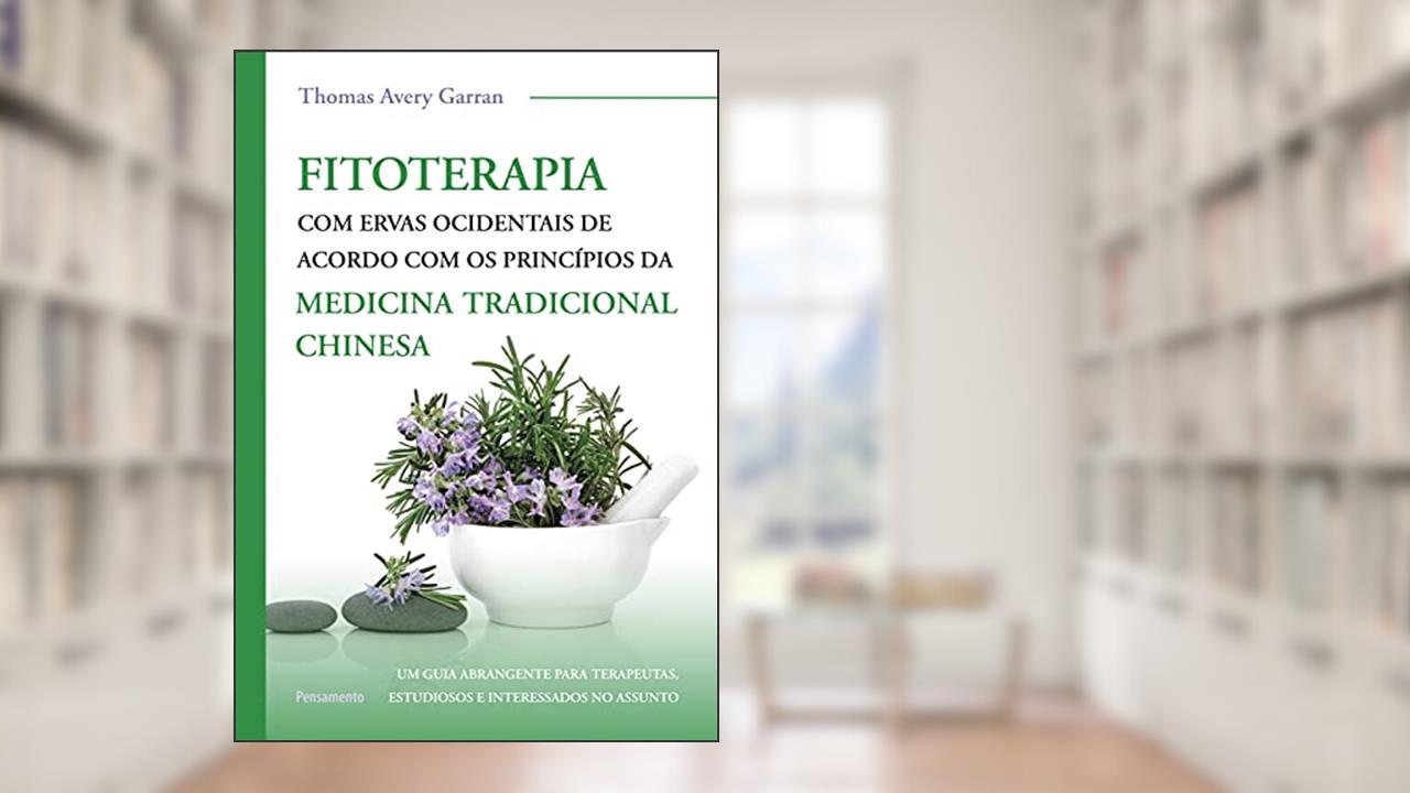 Capa de Fitoterapia com Ervas Ocidentais: de Acordo com os Princípios da Medicina Tradicional Chinesa, do autor Thomas Avery Garran