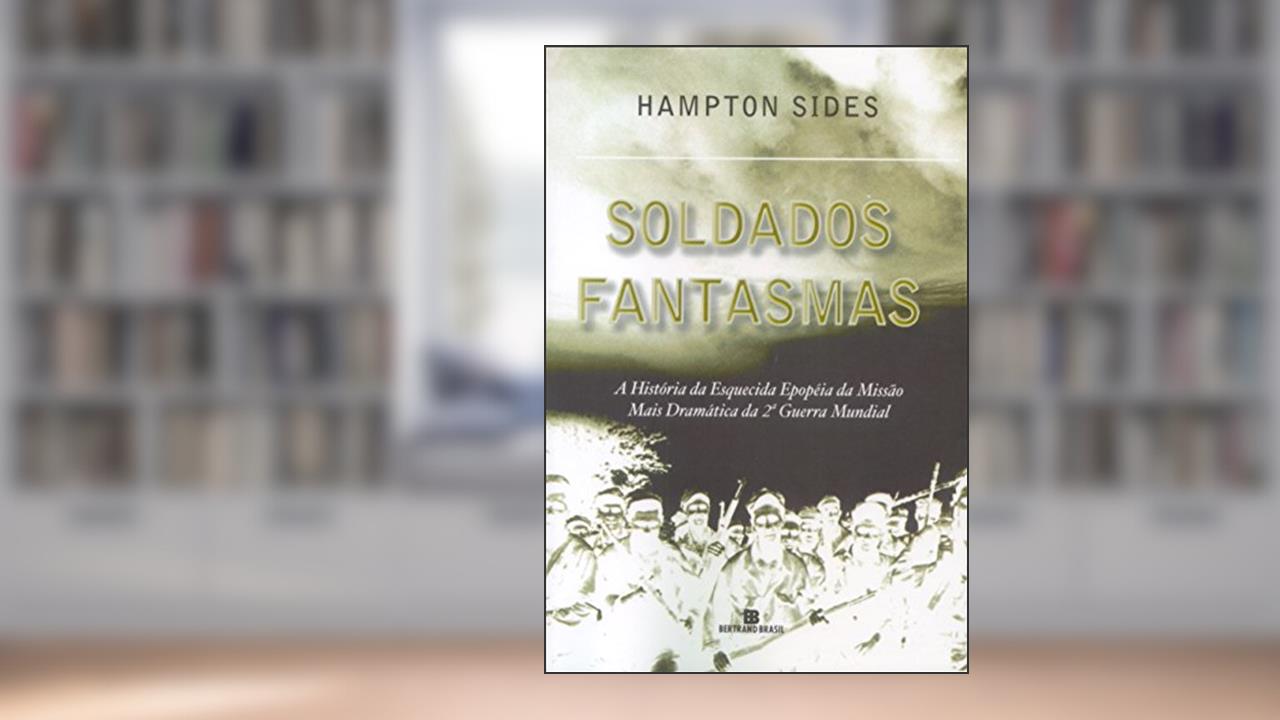 Capa de Soldados Fantasmas, do autor Hampton Sides