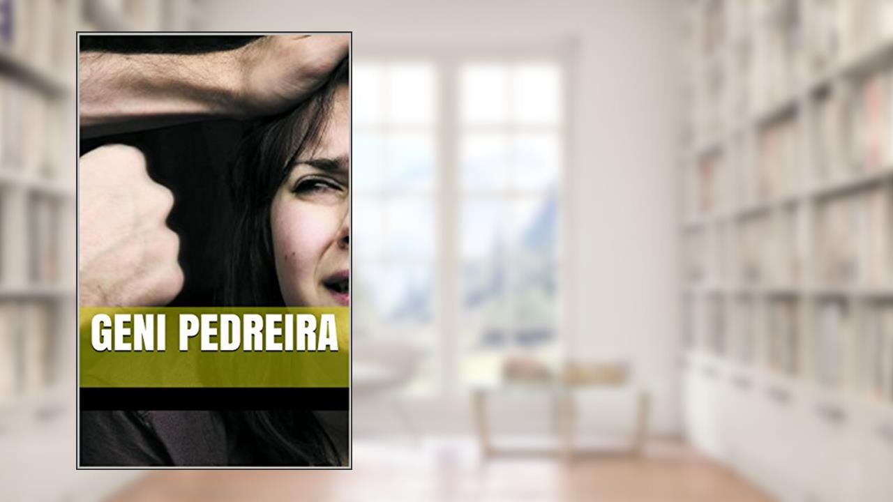 Capa de Geni Pedreira: epopéia de uma violência doméstica, do autor Geni Pedreira