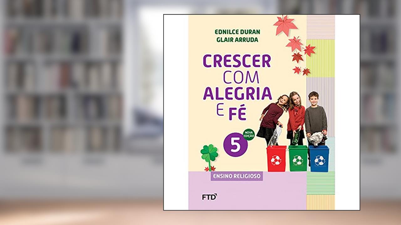 Capa de Crescer com Alegria e fé 5, do autor Ednilce Duran; Glair Arruda